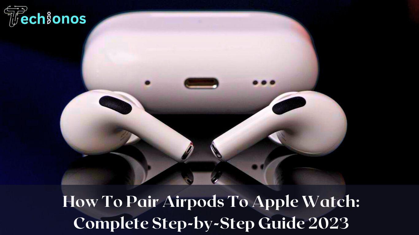 How To Pair Airpods To Apple Watch