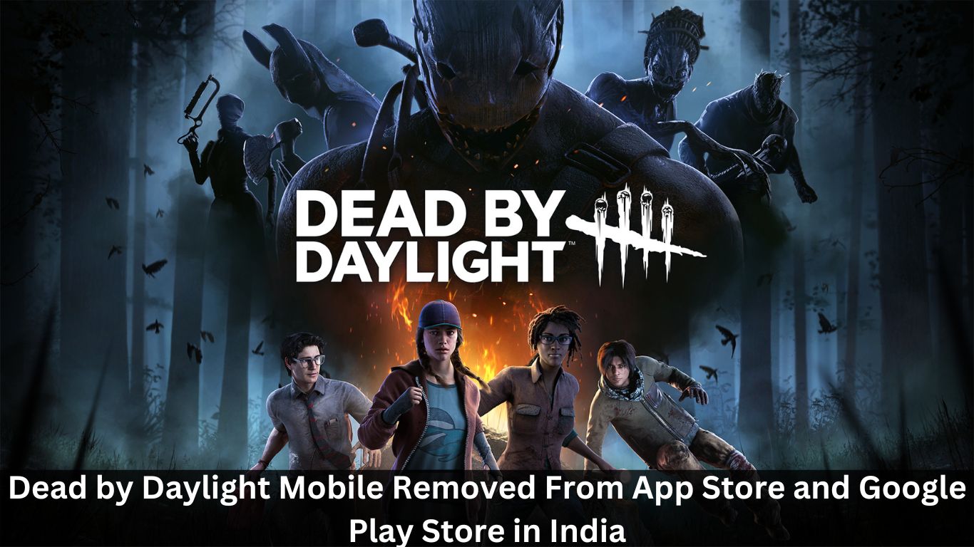 Dead by Daylight Mobile Removed From App Store and Google Play Store in  India