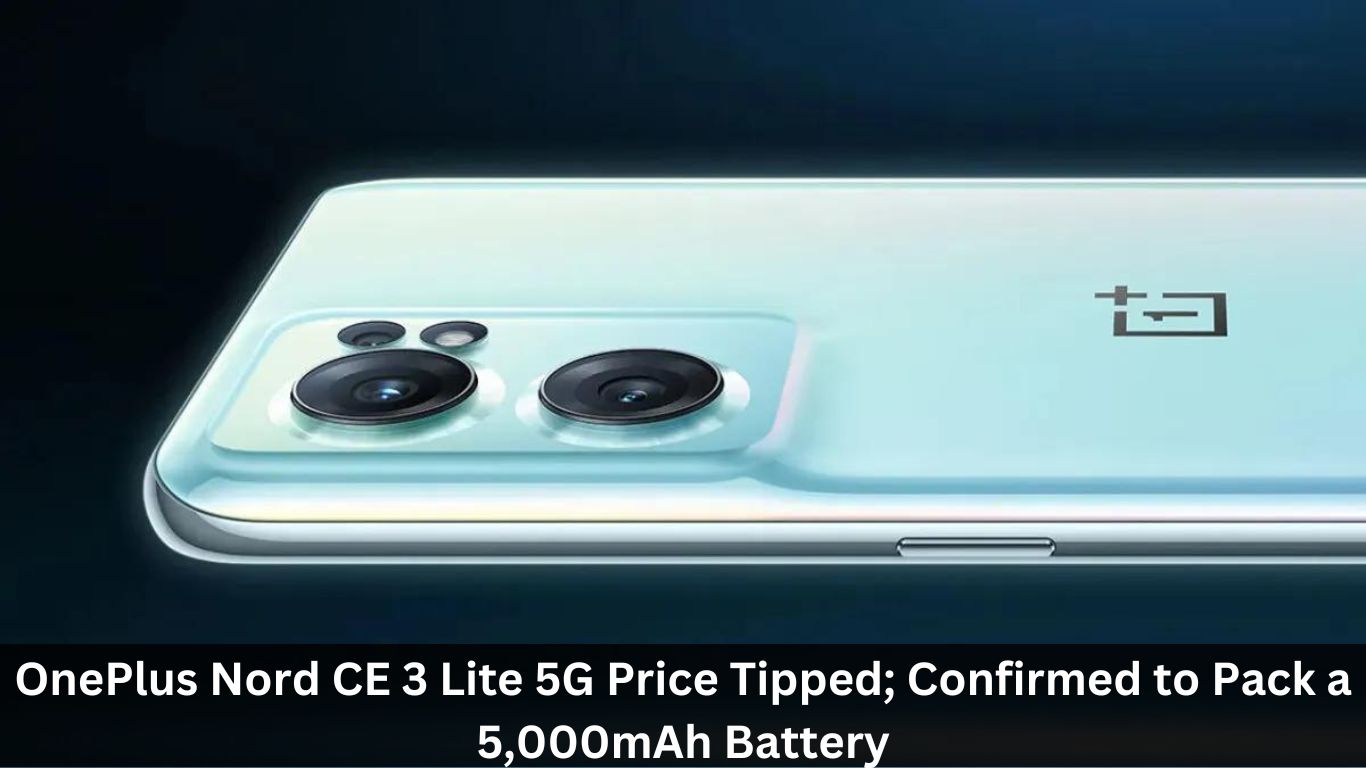 OnePlus Nord CE 3 Lite 5G Price Tipped; Confirmed to Pack a 5,000mAh  Battery