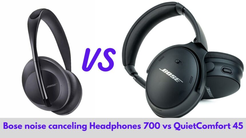 Bose noise canceling Headphones 700 vs QuietComfort 45