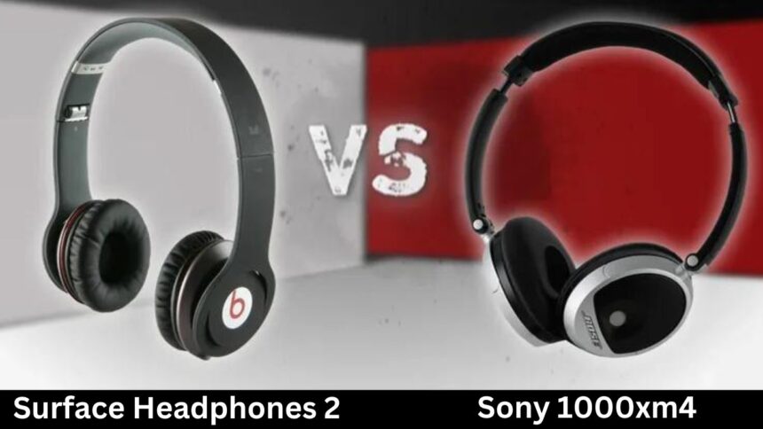 Surface Headphones 2 vs Sony 1000xm4