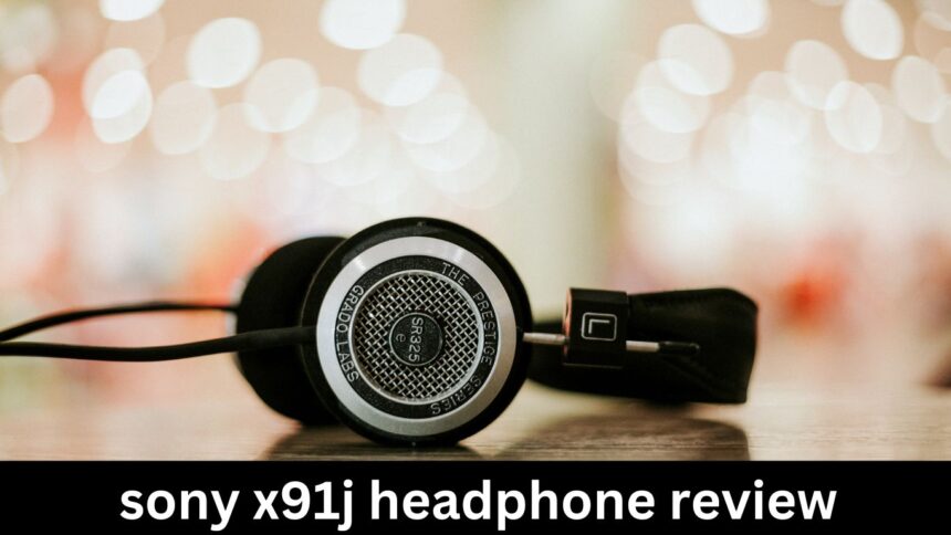 sony x91j headphone review